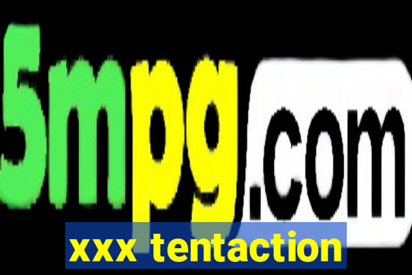 xxx tentaction